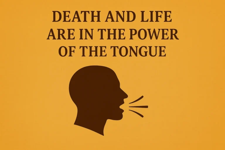 Death and life are in the power of the tongue